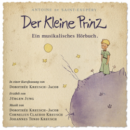Hörbuch Der Kleine Prinz - Ein musikalisches Hörbuch  - Autor Antoine de Saint-Exupery   - gelesen von Schauspielergruppe