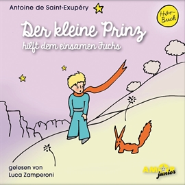 Hörbuch Der kleine Prinz hilft dem einsamen Fuchs  - Autor Antoine de Saint-Exupéry   - gelesen von Luca Zamperoni