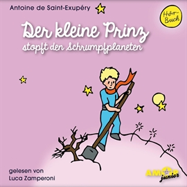 Hörbuch Der kleine Prinz stopft den Schrumpfplaneten  - Autor Antoine de Saint-Exupéry   - gelesen von Luca Zamperoni