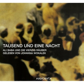 Hörbuch Tausend und eine Nacht - Ali Baba und die vierzig Räuber  - Autor Antoine Galland;Gustav Weil   - gelesen von Johanna Wokalek