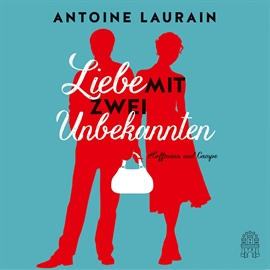 Hörbuch Liebe mit zwei Unbekannten  - Autor Antoine Laurain   - gelesen von Floriane Kleinpaß