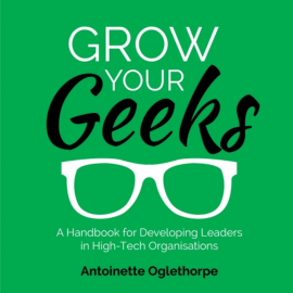 Hörbuch Grow Your Geeks  - Autor Antoinette Oglethorpe   - gelesen von Antoinette Oglethorpe