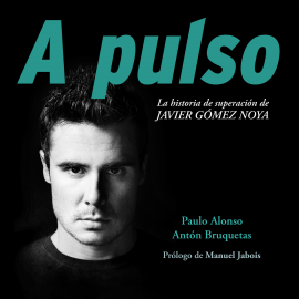 Hörbuch A pulso. La historia de superación de Javier Gómez Noya  - Autor Anton Bruquetas   - gelesen von Gustavo Ausín