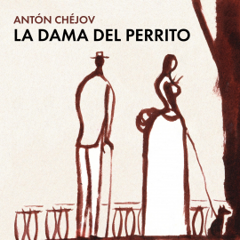Hörbuch La dama del perrito  - Autor Antón Chéjov   - gelesen von Jorge Javier Salas