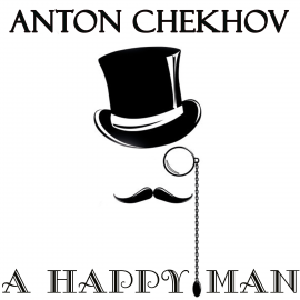 Hörbuch A Happy Man  - Autor Anton Chekhov   - gelesen von Belinda Hillman