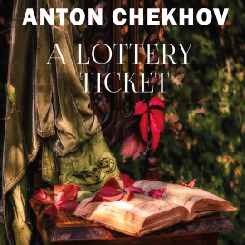 Hörbuch A Lottery Ticket  - Autor Anton Chekhov   - gelesen von John Brown