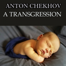 Hörbuch A Transgression  - Autor Anton Chekhov   - gelesen von Peter Coates