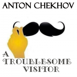 Hörbuch A Troublesome Visitor  - Autor Anton Chekhov   - gelesen von Belinda Hillman