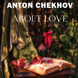 Hörbuch About Love  - Autor Anton Chekhov   - gelesen von Andrey Repin