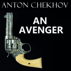 Hörbuch An Avenger  - Autor Anton Chekhov   - gelesen von Belinda Hillman