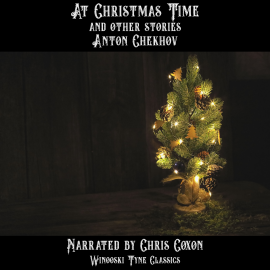 Hörbuch At Christmas Time and Other Stories  - Autor Anton Chekhov   - gelesen von Chris Coxon
