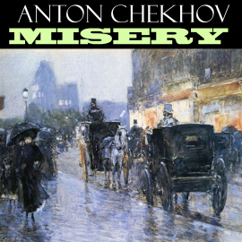 Hörbuch Misery  - Autor Anton Chekhov   - gelesen von Peter Coates