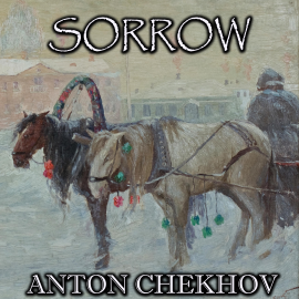 Hörbuch Sorrow  - Autor Anton Chekhov   - gelesen von Peter Coates