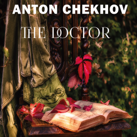 Hörbuch The Doctor  - Autor Anton Chekhov   - gelesen von Andrey Repin