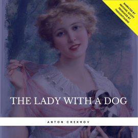 Hörbuch The Lady with a Dog  - Autor Anton Chekhov   - gelesen von Michael Scott