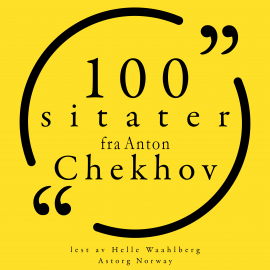 Hörbuch 100 sitater fra Anton Chekhov  - Autor Anton Chekov   - gelesen von Helle Waahlberg