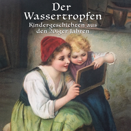 Hörbuch Der Wassertropfen  - Autor Anton Dreyer;Lorenz Strobl;Lothar Meilinger   - gelesen von Gerhard Acktun
