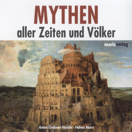 Hörbuch Mythen aller Zeiten und Völker  - Autor Anton Grabner-Haider   - gelesen von Schauspielergruppe