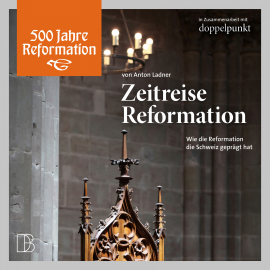 Hörbuch Zeitreise Reformation  - Autor Anton Ladner   - gelesen von Schauspielergruppe