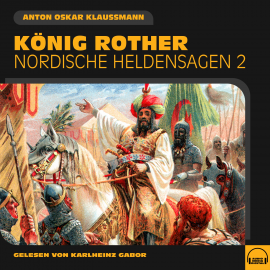 Hörbuch König Rother (Nordische Heldensagen, Folge 2)  - Autor Anton Oskar Klaussmann   - gelesen von Schauspielergruppe