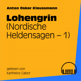 Hörbuch Lohengrin (Nordische Heldensagen 1)  - Autor Anton Oskar Klaussmann   - gelesen von Simon Pichler
