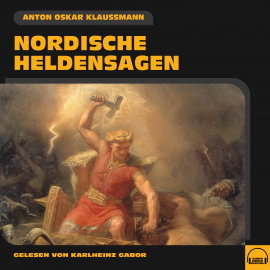 Hörbuch Nordische Heldensagen  - Autor Anton Oskar Klaussmann   - gelesen von Karlheinz Gabor