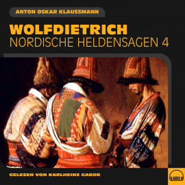 Hörbuch Wolfdietrich (Nordische Heldensagen, Folge 4)  - Autor Anton Oskar Klaussmann   - gelesen von Schauspielergruppe