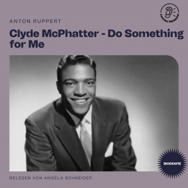 Hörbuch Clyde McPhatter - Do Something for Me (Biografie)  - Autor Anton Ruppert   - gelesen von Schauspielergruppe