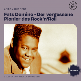 Hörbuch Fats Domino - Der vergessene Pionier des Rock'n'Roll (Biografie)  - Autor Anton Ruppert   - gelesen von Schauspielergruppe