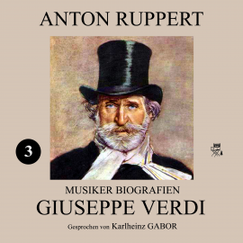 Hörbuch Giuseppe Verdi (Musiker-Biografien 3)  - Autor Anton Ruppert   - gelesen von Karlheinz Gabor