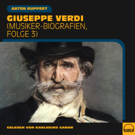 Hörbuch Giuseppe Verdi  - Autor Anton Ruppert   - gelesen von Schauspielergruppe