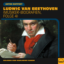 Hörbuch Ludwig van Beethoven  - Autor Anton Ruppert   - gelesen von Schauspielergruppe