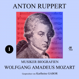 Hörbuch Wolfgang Amadeus Mozart (Musiker-Biografien 1)  - Autor Anton Ruppert   - gelesen von Karlheinz Gabor