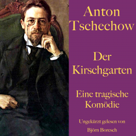 Hörbuch Anton Tschechow: Der Kirschgarten  - Autor Anton Tschechow   - gelesen von Björn Boresch