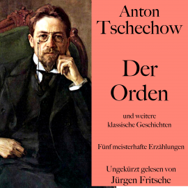 Hörbuch Anton Tschechow: Der Orden – und weitere klassische Geschichten  - Autor Anton Tschechow   - gelesen von Jürgen Fritsche