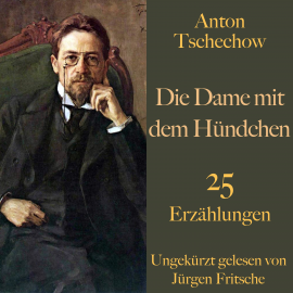 Hörbuch Anton Tschechow: Die Dame mit dem Hündchen – und weitere Meisterwerke  - Autor Anton Tschechow   - gelesen von Jürgen Fritsche