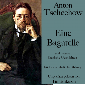 Hörbuch Anton Tschechow: Eine Bagatelle – und weitere klassische Geschichten  - Autor Anton Tschechow   - gelesen von Tim Eriksson