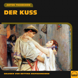 Hörbuch Der Kuss  - Autor Anton Tschechow   - gelesen von Bettina Reifschneider