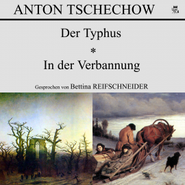 Hörbuch Der Typhus / In der Verbannung  - Autor Anton Tschechow   - gelesen von Bettina Reifschneider