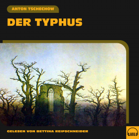 Hörbuch Der Typhus  - Autor Anton Tschechow   - gelesen von Bettina Reifschneider