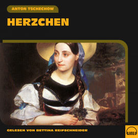 Hörbuch Herzchen  - Autor Anton Tschechow   - gelesen von Bettina Reifschneider