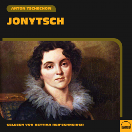 Hörbuch Jonytsch  - Autor Anton Tschechow   - gelesen von Bettina Reifschneider