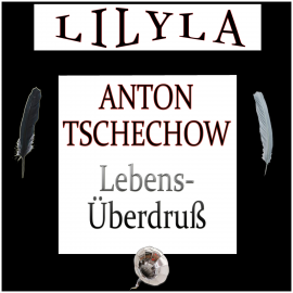 Hörbuch Lebensüberdruss  - Autor Anton Tschechow   - gelesen von Schauspielergruppe