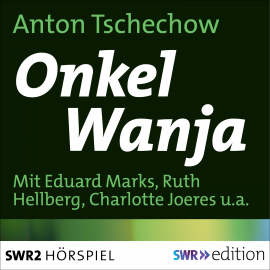 Hörbuch Onkel Wanja  - Autor Anton Tschechow   - gelesen von Schauspielergruppe