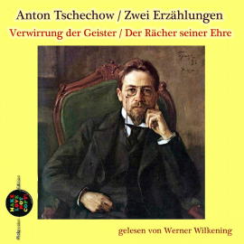 Hörbuch Zwei Erzählungen: Verwirrung der Geister / Der Rächer seiner Ehre  - Autor Anton Tschechow   - gelesen von Werner Wilkening