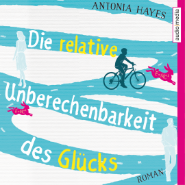 Hörbuch Die relative Unberechenbarkeit des Glücks  - Autor Antonia Hayes   - gelesen von Ulla Wagener