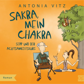 Hörbuch Sakra, mein Chakra  - Autor Antonia Vitz   - gelesen von Ilona Lindenbauer