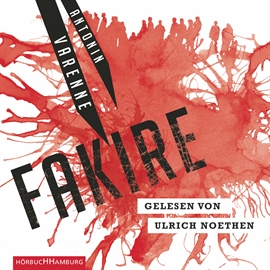 Hörbuch Fakire  - Autor Antonin Varenne   - gelesen von Ulrich Noethen
