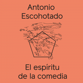 Hörbuch El espíritu de la comedia  - Autor Antonio Escohotado Espinosa   - gelesen von Chema Agulló