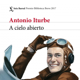 Hörbuch A cielo abierto  - Autor Antonio Iturbe   - gelesen von Xavier Miralles